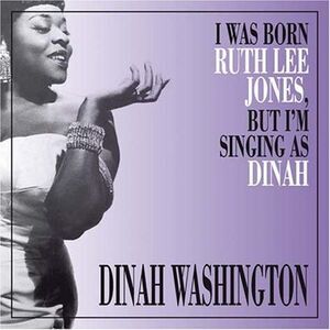 Dinah Washington - I Was Born Ruth Lee Jones But I Am Singing As Dinah  COMPACT